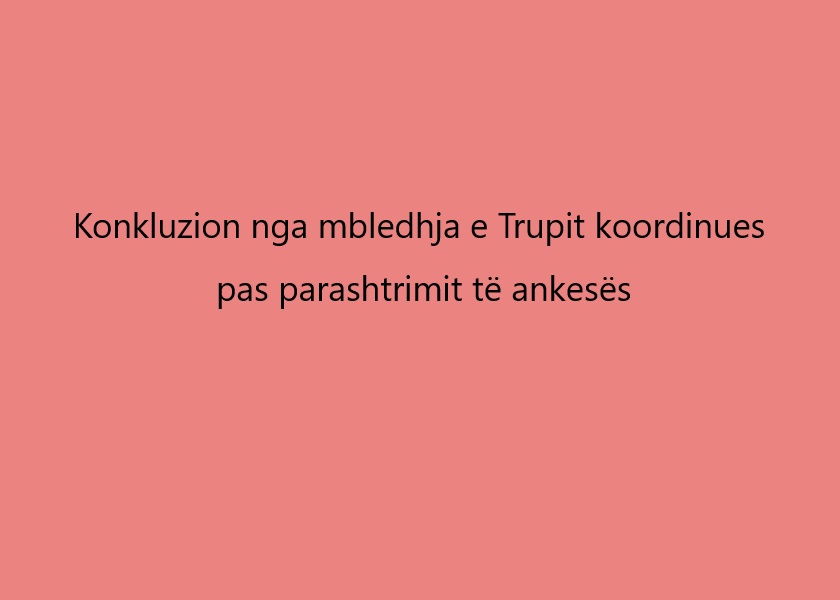 Konkluzion i Trupit koordinues pas ankesës nga Koalicioni VLEN për mediumit „Fukus“